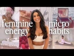 10 FEMININE ENERGY micro-habits you can implement TODAY | self-development series