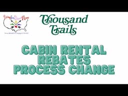 Thousand Trails Process Change | Cabin Rebates ✅