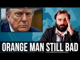 Orange Man Still Bad – SOME MORE NEWS