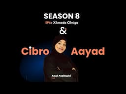 Session8:~ EP6:~ Cibro  iyo Aayad  ( Xikmada Cilmiga )