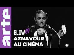 Charles Aznavour au cinéma - Blow Up -  ARTE