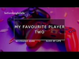 ASMR: my favourite player two