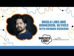 Episode 9: UnSilo Labs and Biomedical Devices with Ricardo Jose S. Guerrero, Ph.D.