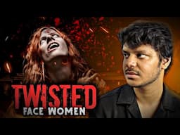 The Horror of Twisted Face Women