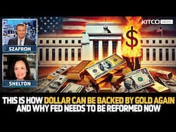 Dollar Needs to Be Gold-Backed Again, This Is How It’s Possible & Why Fed Needs Reform Now | Shelton