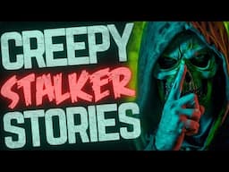 8 TRUE and CREEPY Stalker Stories - HE TRIED TO KISS ME!