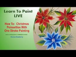 Learn to Paint One Stroke - LIVE With Donna: Christmas Poinsettias | Donna Dewberry 2024