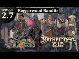 Pathfinder 616: War for the Crown, Episode 2.7 - The Beggarwood Bandits