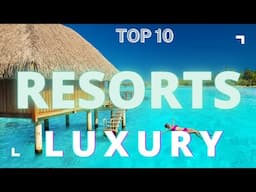 Discover the Ultimate in Luxury Travel: Top 10 Resorts to Pamper Yourself!