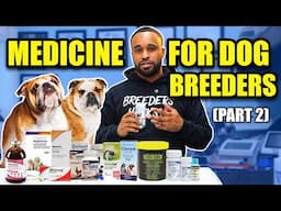 Medicine every Breeder should know about!! (Part 2) (Medicine 102)