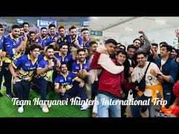 Team Haryanvi Hunters international Trip Day 1