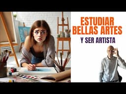 Estudiar Bellas Artes y ser artista