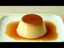 Just Stir for Success！The Ultimate Caramel Custard Pudding Recipe（Creme Caramel/Flan）| Cong Cooking