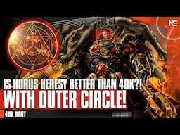 What Would Bring Outer Circle BACK to Warhammer 40,000? The Epic Rant of a Jaded 30K Bro!