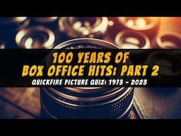 100 Years Of Box Office Hits: Movie Picture Quiz Part 2