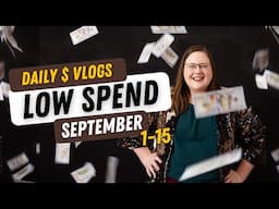 Low Spend September - DAILY Money Vlogs for Sept. 1-15