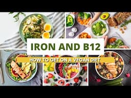 How to Get Enough Iron and B12 on a Vegan Diet