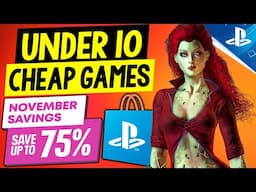 TONS of AMAZING PSN Game Deals UNDER $10! PSN November Savings Sale Super Cheap LAST CHANCE DEALS!