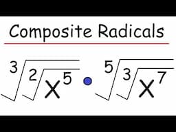 Multiplying and Simplifying Composite Radicals with Different Indices