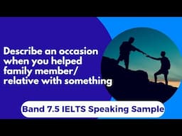 Describe an occasion when you helped family member / relative with something #ieltscuecardtips