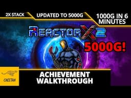 ReactorX 2 - UPDATED TO 5000G! Achievement Walkthrough (1000G IN 6 MINUTES)