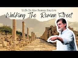 Walking The Roman Street | Life In The Roman Empire PT 8 | EP198