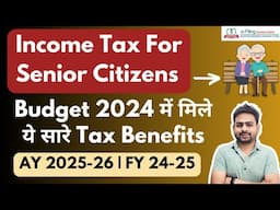 Income Tax For Senior Citizens AY 2025-26 FY 2024-25 | Senior Citizen Income Tax Calculation