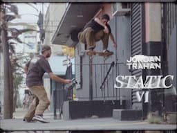 JORDAN TRAHAN - "STATIC VI" PART