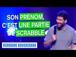 SON PRÉNOM, C'EST UNE PARTIE DE SCRABBLE - REDOUANE BOUGHERABA