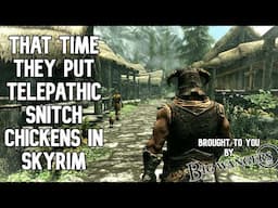 That Time They Put Telepathic Snitch Chickens in Skyrim