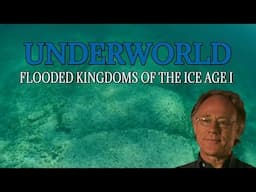 Underworld | Flooded Kingdoms of the Ice Age I