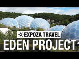 Eden Project (United Kingdom) Project Vacation Travel Video Guide