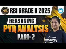 RBI Grade B PYQ Analysis | Reasoning | Part-2 | Detailed Approach | By Nikita Ma'am