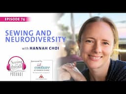 Sewing and Neurodiversity, with Hannah Choi | Episode 76