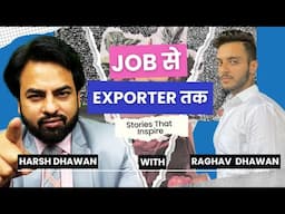 What Nobody Tells You About Becoming an Exporter?. Success story of Raghav Dhawan