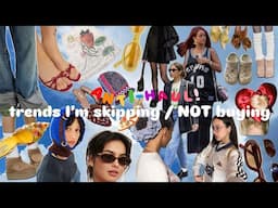 trends I’m skipping / NOT buying!! | fashion anti-haul