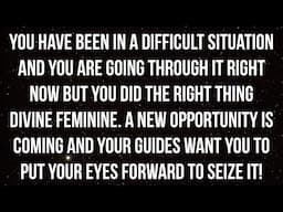 You've Been Going Through It But A New Unique Opportunity Is Coming... ✨ Reading