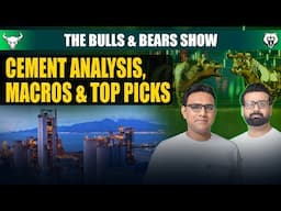 Cement Analysis, Macros  and Top Picks | B&BShowEp8 #BullsandBearsShow #CementSector #Macros