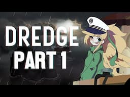 DREDGING THE DEEP... | Dredge - Part 1