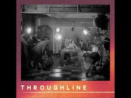 Behind the Scenes | Throughline