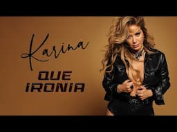 Karina - Qué Ironía (Video Oficial)