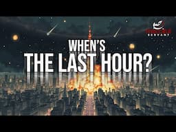 WHEN IS THE LAST HOUR?