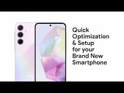 Quick Optimization & Setup for Your Brand New or Factory Reset Smartphone