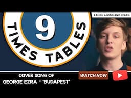 9 Times Table Song (Budapest by George Ezra) Laugh Along and Learn