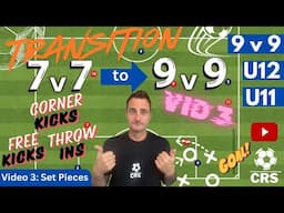 Transition 7v7 to 9v9 - Corners, Throws, Free Kicks