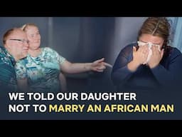 We Stopped Our Daughter from Marrying an African Man… Now This Happened