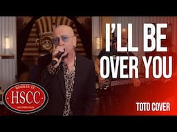 'I'll Be Over 'You (TOTO) Cover by The HSCC