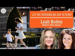 1KHO 112: Let the Mothers Go Out to Play! | Leah Biden, Modern Miss Mason