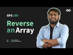 GfG 160 | Day - 3 | Reverse an Array | 160 Days Daily DSA Problem Solving | GeeksforGeeks