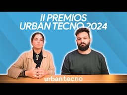 II Premios URBAN TECNO 2024: la MEJOR TECNOLOGÍA del año